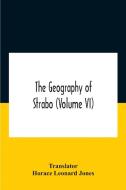 The Geography Of Strabo (volume Vi) edito da Alpha Editions