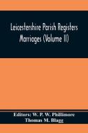 Leicestershire Parish Registers. Marriages (Volume II) di Thomas M. Blagg edito da Alpha Editions
