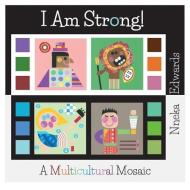 I Am Strong!: A Mulitcultural Mosaic di Nneka Edwards edito da BIBLE PHONICS PLUS LTD