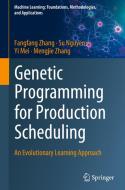 Genetic Programming for Production Scheduling: An Evolutionary Learning Approach di Fangfang Zhang, Su Nguyen, Yi Mei edito da SPRINGER NATURE