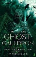 The Ghost Cauldron di Millet Jared Millet edito da Independently Published
