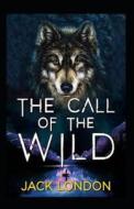 The Call Of The Wild Illustrated di London Jack London edito da Independently Published
