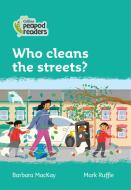 Level 3 - Who Cleans The Streets? di Barbara MacKay edito da HarperCollins Publishers