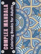 COMPLEX MANDALA COLORING BOOKS FOR ADULT di RHEA STOKES edito da LIGHTNING SOURCE UK LTD
