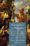 Exhortations to Philosophy di James Henderson Collins edito da OUP USA