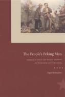 The People's Peking Man: Popular Science and Human Identity in Twentieth-Century China di Sigrid Schmalzer edito da UNIV OF CHICAGO PR