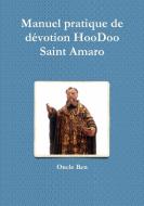 Manuel Pratique de Dzvotion Hoodoo ï¿½ Saint Amaro di Oncle Ben edito da Lulu.com