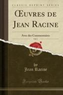 Oeuvres de Jean Racine, Vol. 1: Avec Des Commentaires (Classic Reprint) di Jean Racine edito da Forgotten Books