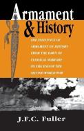 Armament And History di J. Fuller edito da INGRAM PUBLISHER SERVICES US
