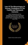 Lays Of The Minnesingers Or German Troubadours Of The Twelfth And Thirteenth Centuries di Edgar Taylor, Sarah Austin edito da Franklin Classics