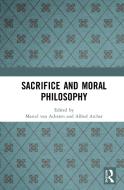 Sacrifice And Moral Philosophy edito da Taylor & Francis Ltd