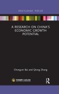 A Research On China's Economic Growth Potential di Chong-En Bai, Qiong Zhang edito da Taylor & Francis Ltd