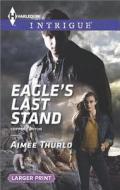 Eagle's Last Stand di Aimee Thurlo edito da Harlequin