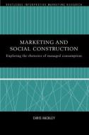 Marketing and Social Construction di Chris Hackley edito da Taylor & Francis Ltd