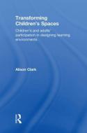 Transforming Children's Spaces di Alison Clark edito da Taylor & Francis Ltd
