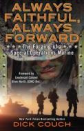 Always Faithful, Always Forward: The Forging of a Special Operations Marine di Dick Couch edito da Berkley Caliber