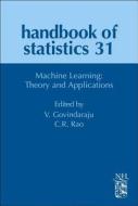 Handbook of Statistics: Machine Learning: Theory and Applications di C. R. Rao edito da NORTH HOLLAND