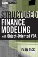 Structured Finance Modeling with Object-Oriented VBA di Evan Tick edito da WILEY