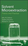 Solvent Microextraction: Theory and Practice [With CDROM] di John M. Kokosa, Andrzej Przyjazny, Michael Jeannot edito da WILEY