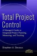 A Manager's Guide To Integrated Project Planning, Measuring And Tracking di Stephen A. Devaux edito da John Wiley And Sons Ltd