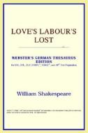 Love's Labour's Lost (webster's German Thesaurus Edition) di Icon Reference edito da Icon Health