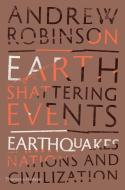 Earth-Shattering Events di Andrew Robinson edito da Thames & Hudson Ltd