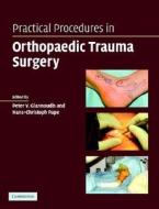 Practical Procedures In Orthopaedic Trauma Surgery di Peter Giannoudis, Hans-Christian Pape edito da Cambridge University Press