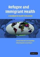 Refugee and Immigrant Health di Charles Kemp, Lance A. Rasbridge edito da Cambridge University Press