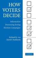 How Voters Decide di Richard R. Lau, David P. Redlawsk edito da Cambridge University Press