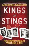 Kings of Stings: The Greatest Swindles from Down Under di Susanna Lobez, James Morton edito da MELBOURNE UNIV PR