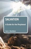 Salvation: A Guide For The Perplexed di Ivor J Davidson edito da Bloomsbury Publishing Plc