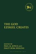 The God Ezekiel Creates di Paul M. Joyce edito da BLOOMSBURY 3PL