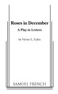 Roses in December di Victor L. Cahn edito da SAMUEL FRENCH TRADE