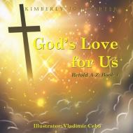 God's Love for Us Retold A-Z Book 1 di Kimberly Joy Carter edito da LIGHTNING SOURCE INC