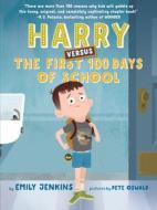 Harry Versus the First 100 Days of School di Emily Jenkins edito da YEARLING