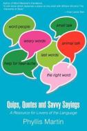 Quips, Quotes and Savvy Sayings di Phyllis Martin edito da iUniverse