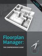 Floorplan Manager: The Comprehensive Guide di MR James R. Wood edito da Bowdark Press