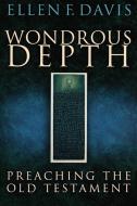 Wondrous Depth di Ellen F. Davis, Paul K. Davis edito da Westminster John Knox Press