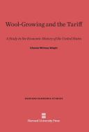 Wool-Growing and the Tariff di Chester Whitney Wright edito da Harvard University Press