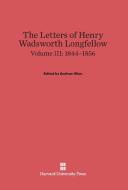 The Letters of Henry Wadsworth Longfellow, Volume III, (1844-1856) edito da Harvard University Press