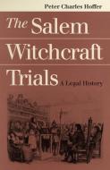 Salem Witchcraft Trials di Peter Charles Hoffer edito da UNIV PR OF KANSAS