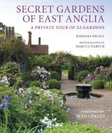 Secret Gardens of East Anglia di Barbara Segall edito da Frances Lincoln Publishers Ltd