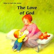 The Love Of God di Marie-Agnes Gaudrat edito da James Clarke & Co Ltd
