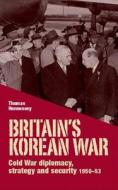 Britain'S Korean War di Thomas Hennessey edito da Manchester University Press