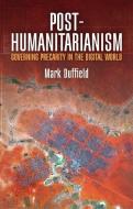Post-Humanitarianism di Mark Duffield edito da Polity Press