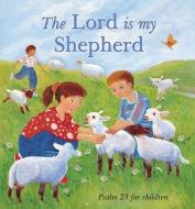 The Lord Is My Shepherd: Psalm 23 for Children di Lois Rock edito da Lion Children's Books