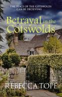 Betrayal In The Cotswolds di Rebecca Tope edito da Allison & Busby