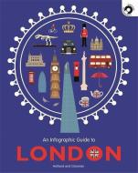 An Infographic Guide to London di Simon Holland edito da Hachette Children's Group