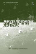 Services and Economic Development in the Asia-Pacific di Professor James W. Harrington edito da Taylor & Francis Ltd