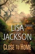 Close to Home di Lisa Jackson edito da Kensington Publishing Corporation